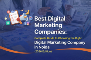 Read more about the article Best Digital Marketing Companies: Complete Guide to Choosing the Right Digital Marketing Company in Noida (2026 Edition)