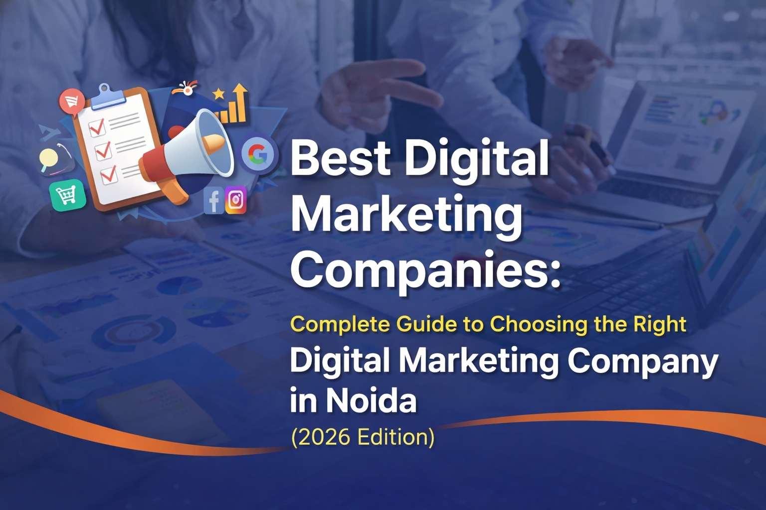 You are currently viewing Best Digital Marketing Companies: Complete Guide to Choosing the Right Digital Marketing Company in Noida (2026 Edition)